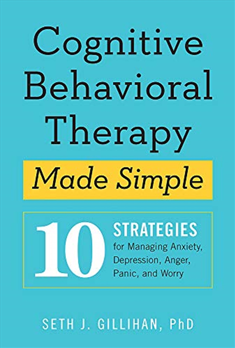 Cognitive Behavioural Therapy Made Simple: 10 Strategies for Managing Anxiety, Depression, Anger, Pa/Product Detail/Self Help & Personal Development