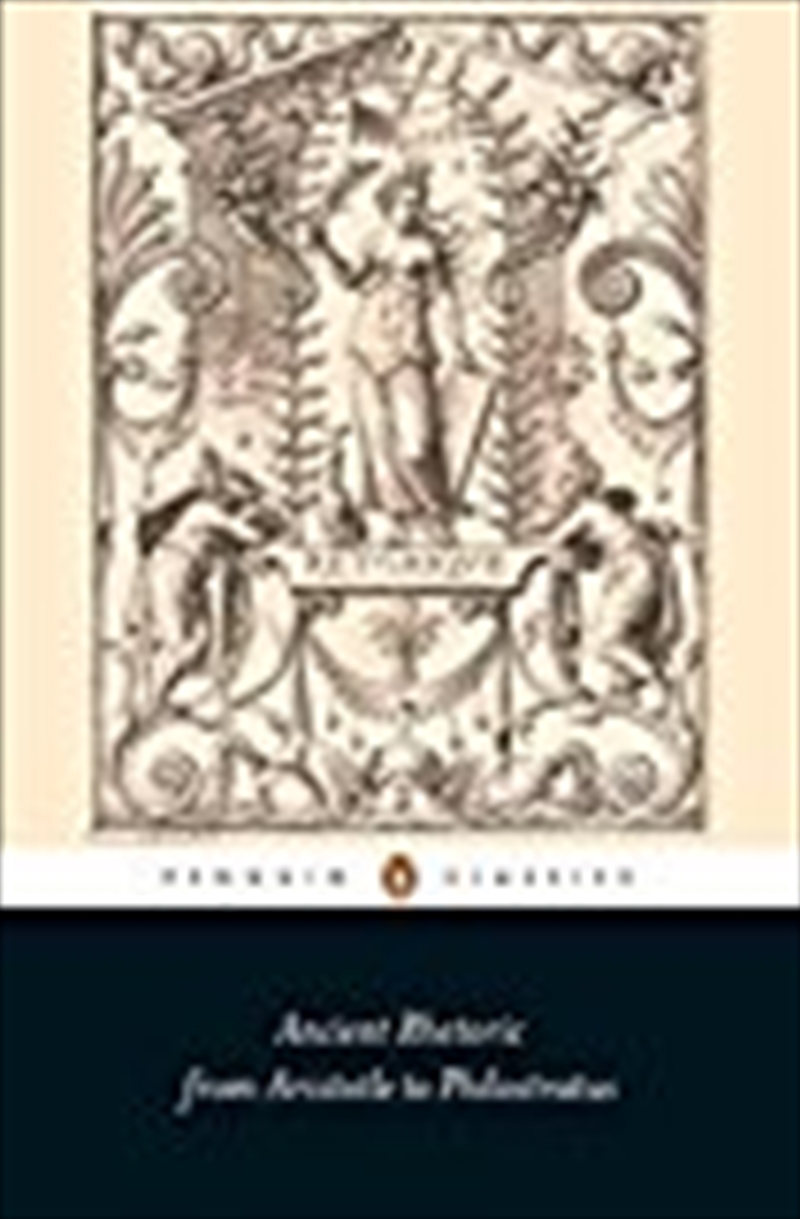 Ancient Rhetoric: From Aristotle to Philostratus (Penguin Classics)/Product Detail/Society & Culture