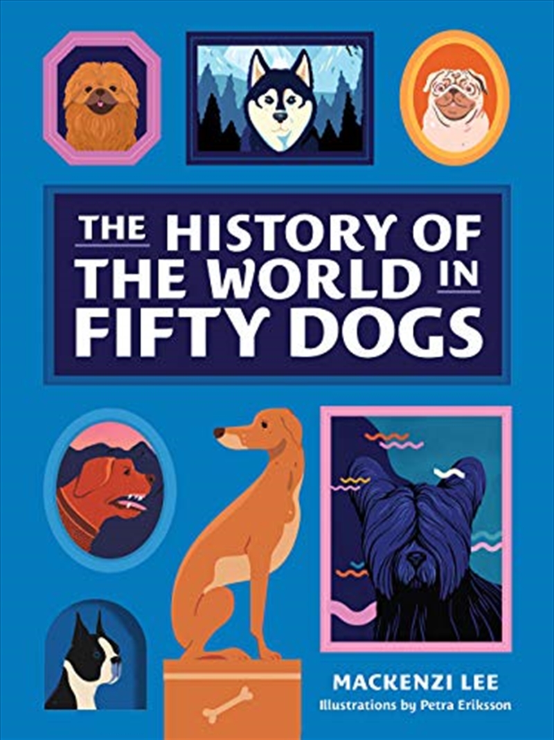 The History of the World in Fifty Dogs/Product Detail/Animals & Nature