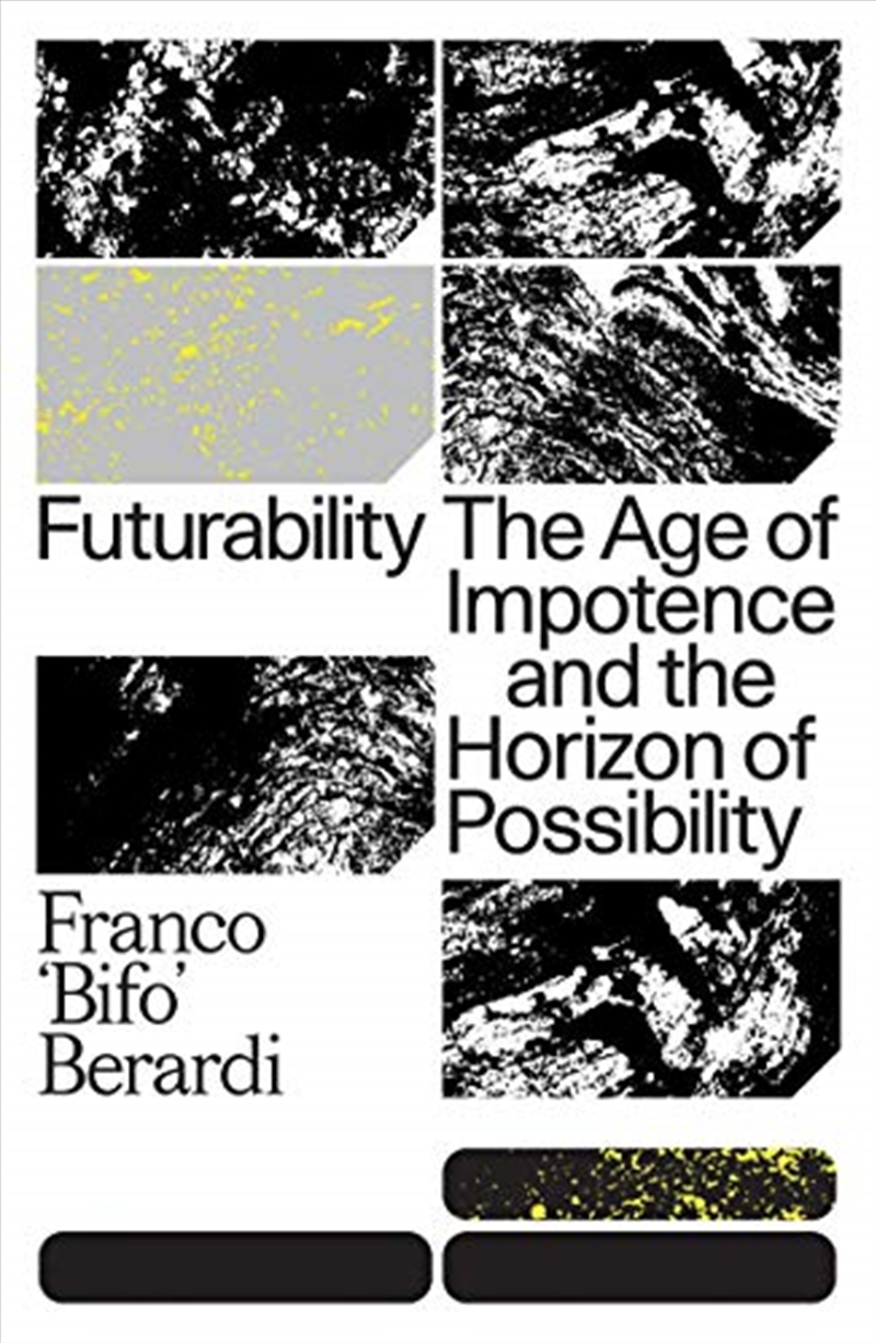 Futurability: The Age of Impotence and the Horizon of Possibility/Product Detail/Society & Culture