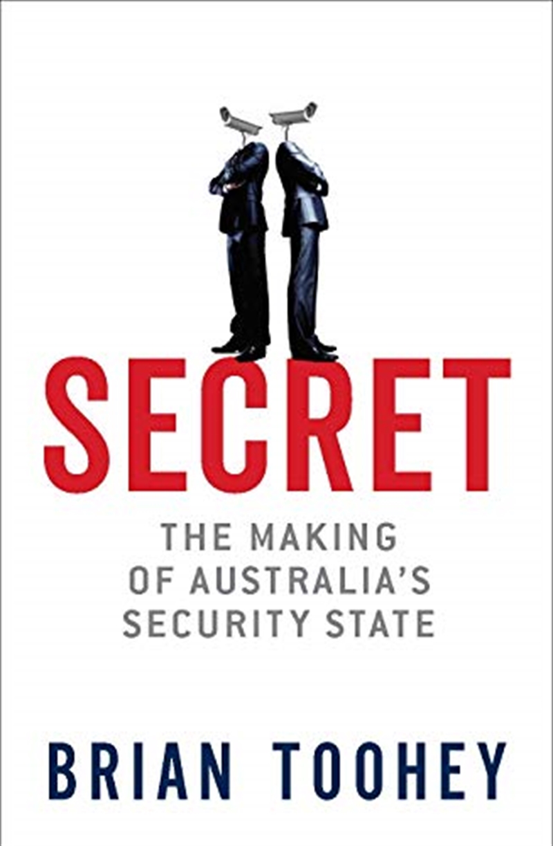 Secret: The Making of Australia’s Security State/Product Detail/Politics & Government