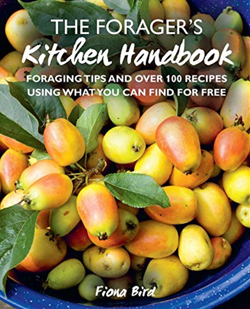 The Forager’s Kitchen Handbook: Foraging tips and over 100 recipes using what you can find for free/Product Detail/Animals & Nature