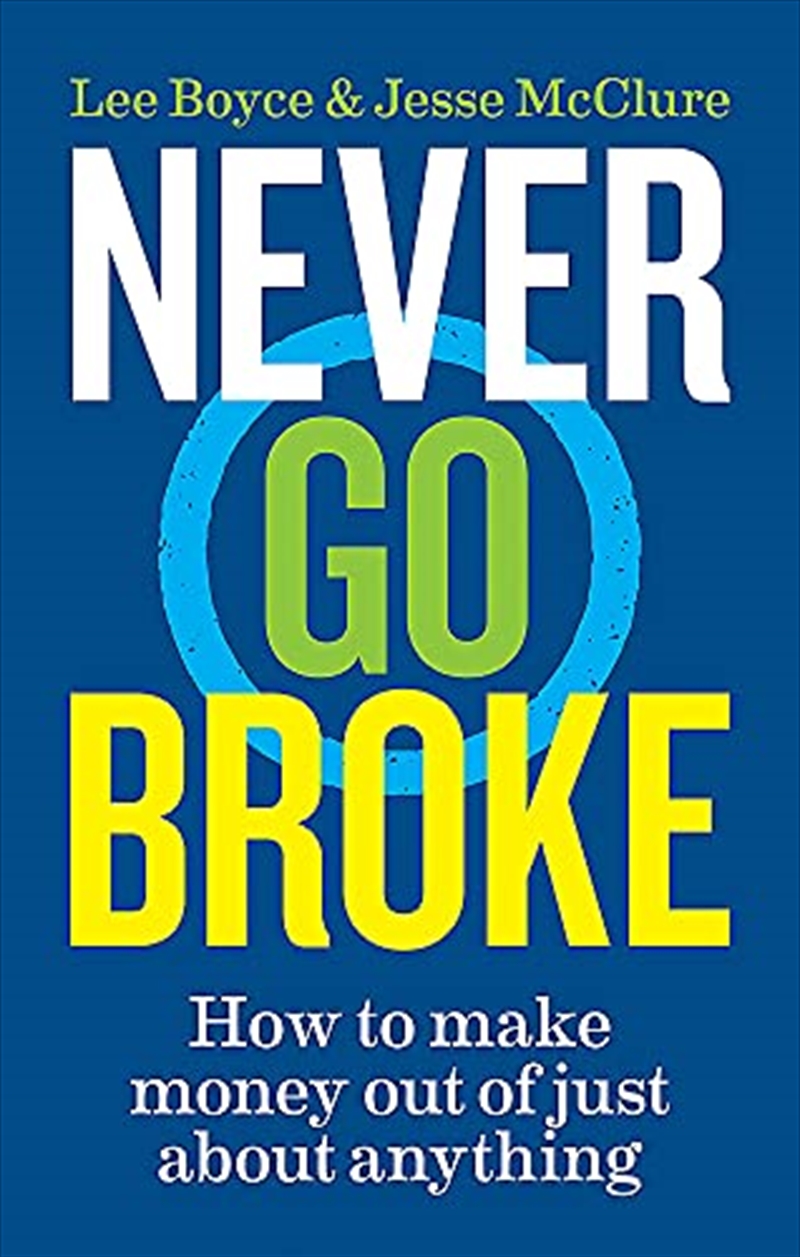 Never Go Broke: How to Make Money Out of Just About Anything/Product Detail/Self Help & Personal Development