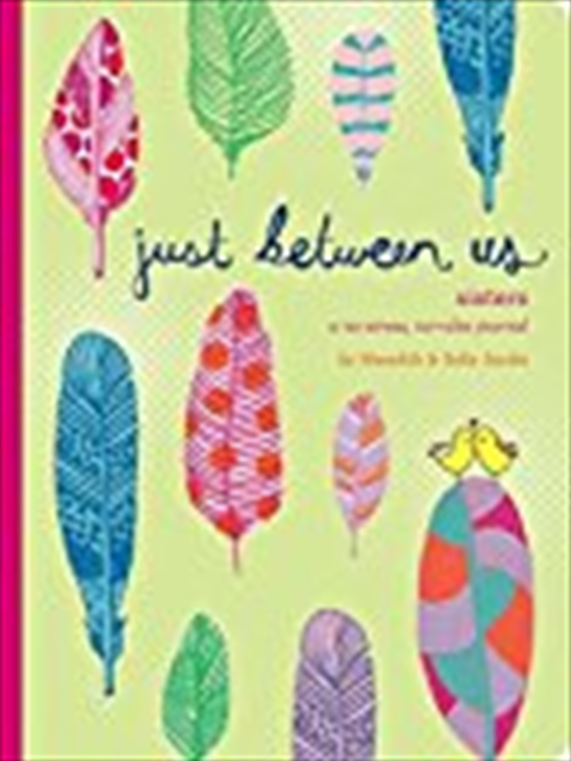 Just Between Us: Sisters ? A No-Stress, No-Rules Journal (Big Sister Books, Books for Daughters, Gif/Product Detail/Notebooks & Journals