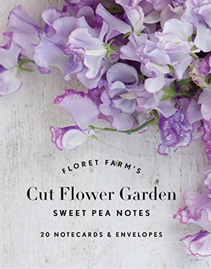 Floret Farm's Cut Flower Garden: Sweet Pea Notes: 20 Notecards & Envelopes (floral Stationery, Flowe/Product Detail/Notebooks & Journals