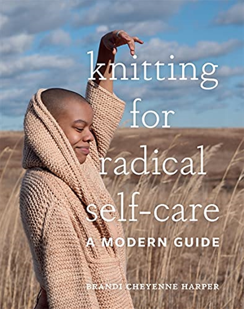 Knitting for Radical Self-Care: A Modern Guide/Product Detail/Crafts & Handiwork