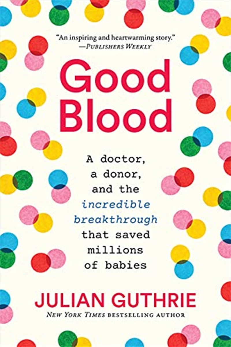 Good Blood: A Doctor, a Donor, and the Incredible Breakthrough that Saved Millions of Babies/Product Detail/Family & Health