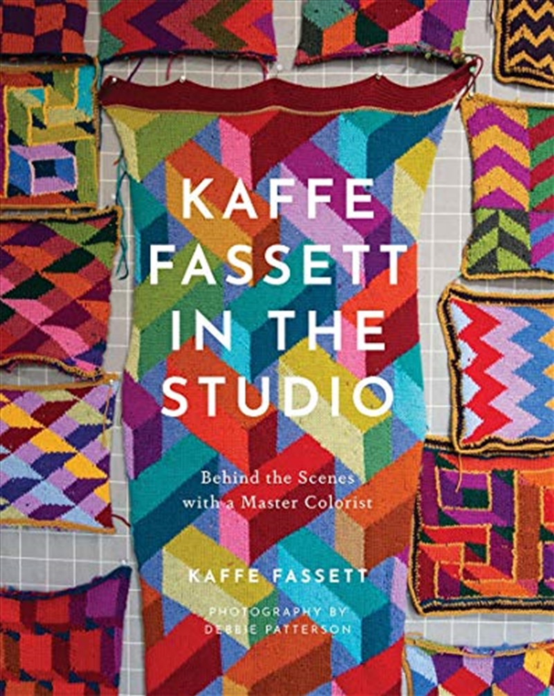 Kaffe Fassett in the Studio: Behind the Scenes with a Master Colorist/Product Detail/House & Home