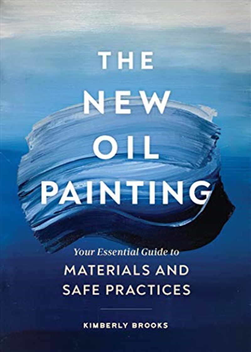 The New Oil Painting: Your Essential Guide to Materials and Safe Practices/Product Detail/Reading