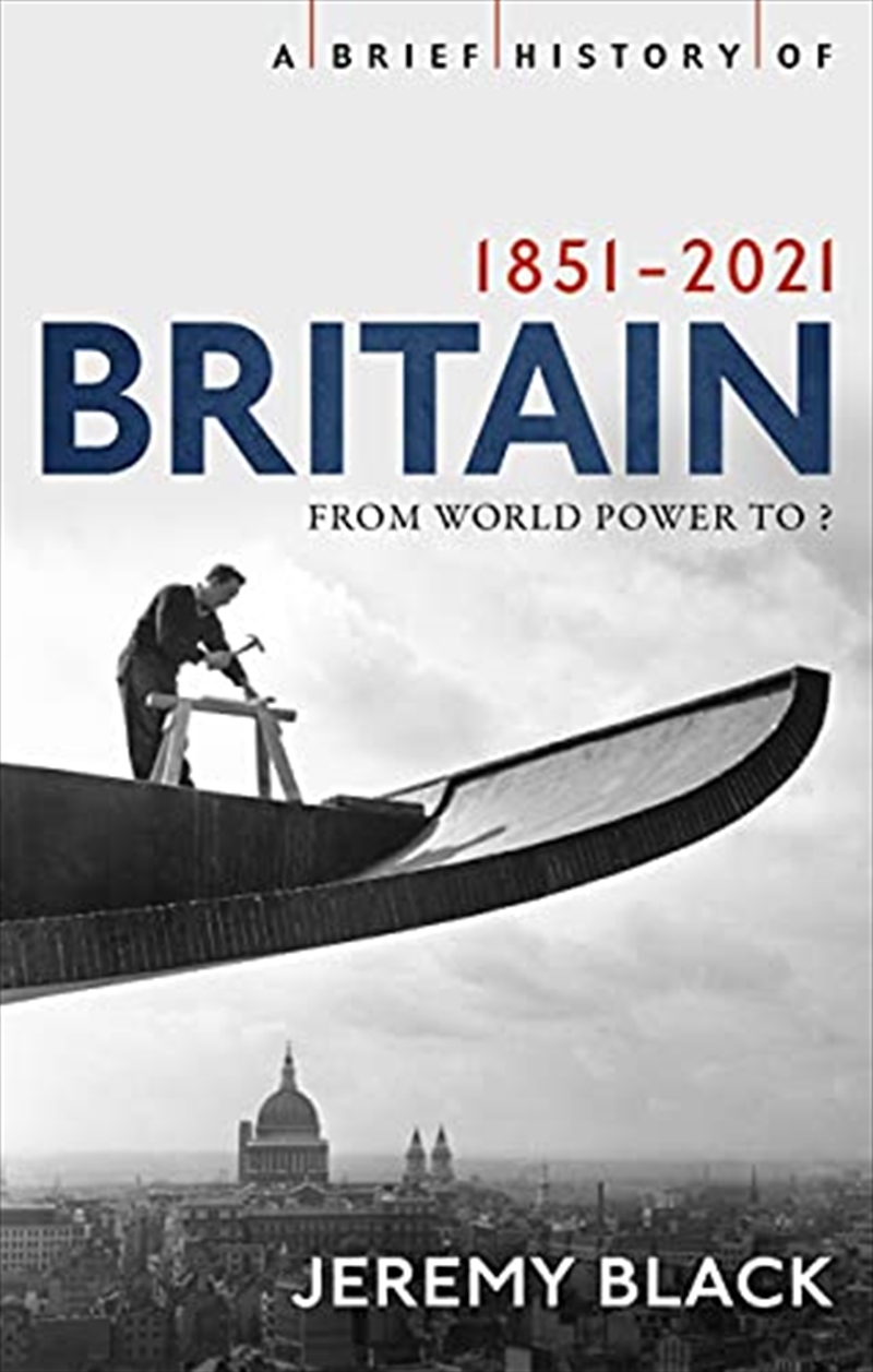 A Brief History of Britain 1851-2010: A Nation Transformed (Brief Histories)/Product Detail/History