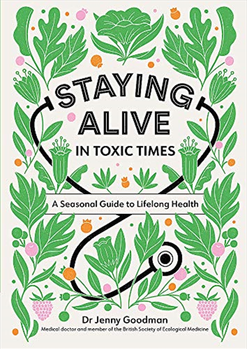 Staying Alive in Toxic Times: A Seasonal Guide to Lifelong Health/Product Detail/Self Help & Personal Development