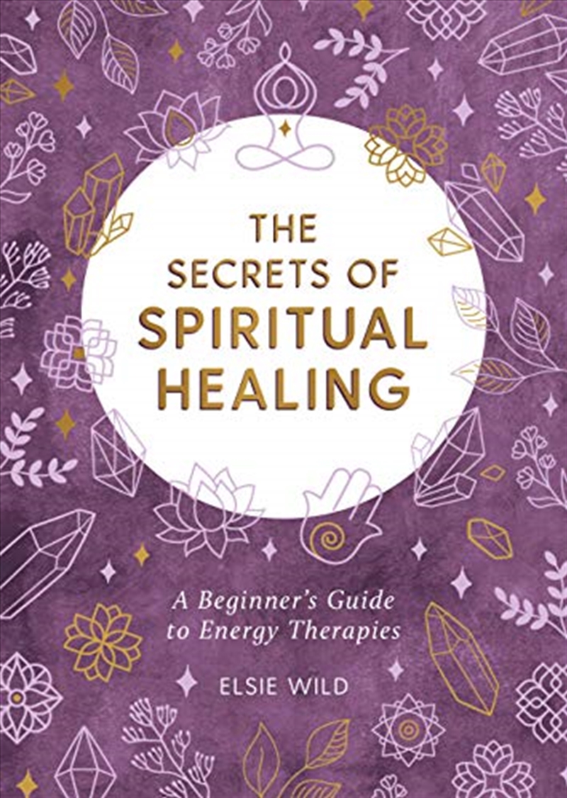 Buy The Secrets of Spiritual Healing A Beginner's Guide to Energy