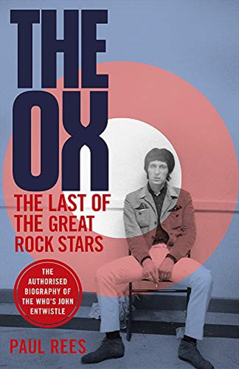 The Ox: The Last of the Great Rock Stars: The Authorised Biography of The Who's John Entwistle/Product Detail/Reading