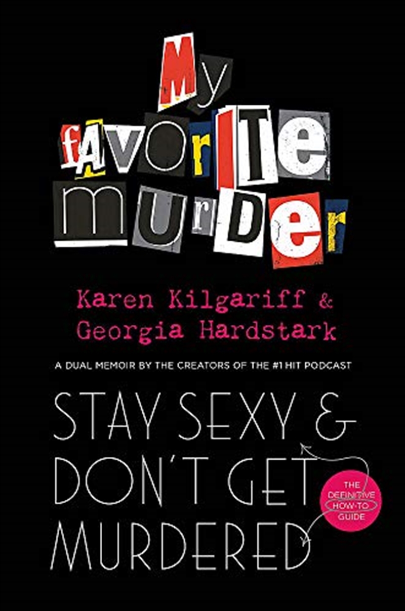 Stay Sexy and Don't Get Murdered: The Definitive How-To Guide From the My Favorite Murder Podcast/Product Detail/Society & Culture