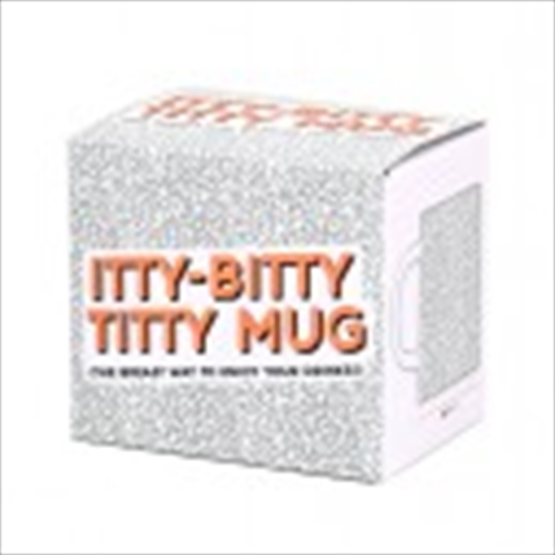 Itty Bitty Titty Mug/Product Detail/Mugs