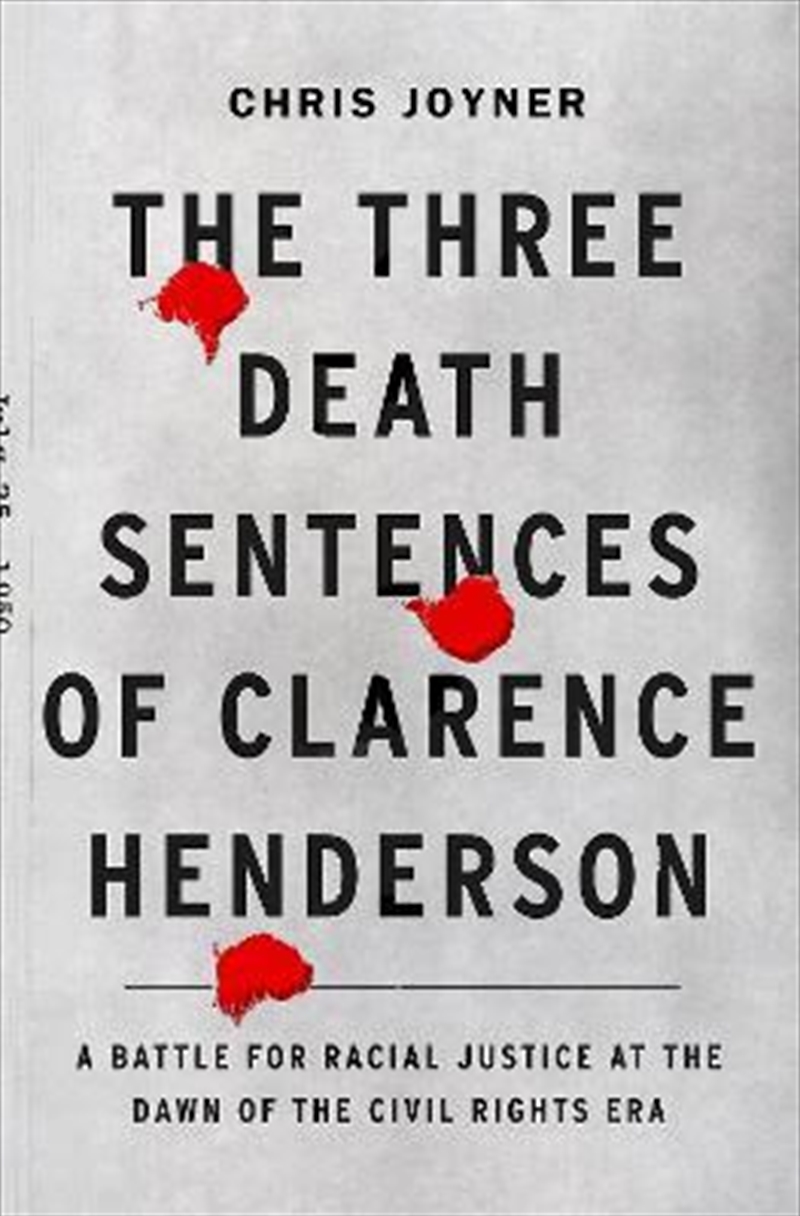 Three Death Sentences of Clarence Henderson: A Battle for Racial Justice During the Dawn of the Civi/Product Detail/True Crime