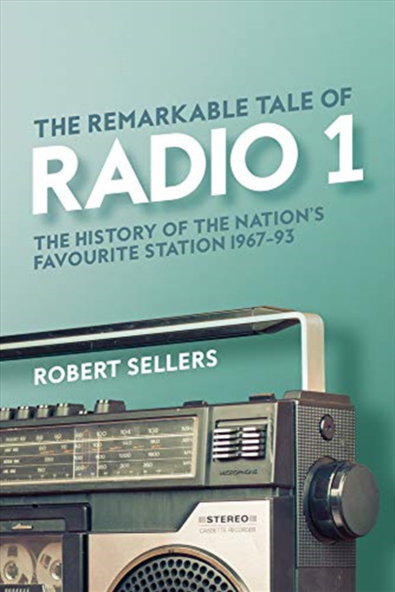 The Remarkable Tale of Radio 1: The History of the Nation’s Favourite Station, 1967–95/Product Detail/Arts & Entertainment