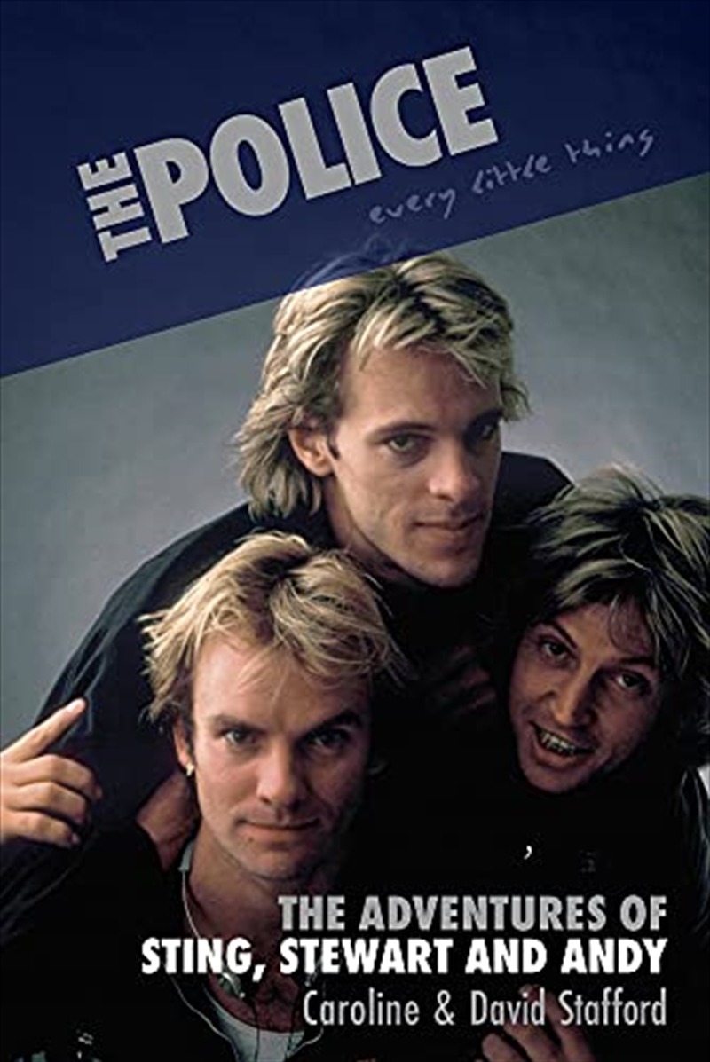 The Police: Every Little Thing: The Adventures of Sting, Stewart and Andy/Product Detail/Arts & Entertainment