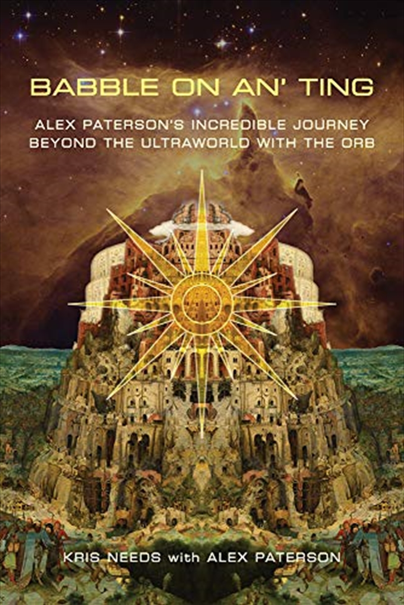 Babble on an' ting: Alex Paterson's Incredible Journey Beyond the Ultraworld with The Orb/Product Detail/Arts & Entertainment