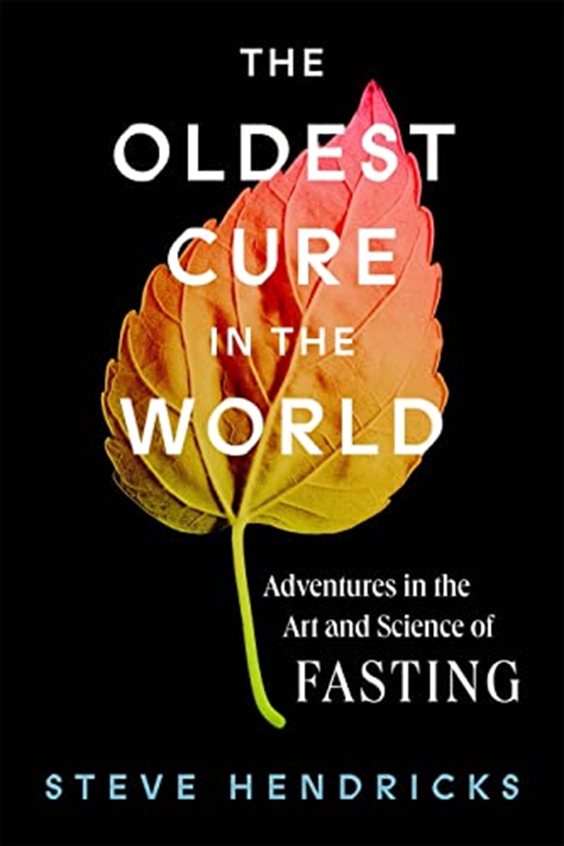 The Oldest Cure in the World: Adventures in the Art and Science of Fasting/Product Detail/Reading