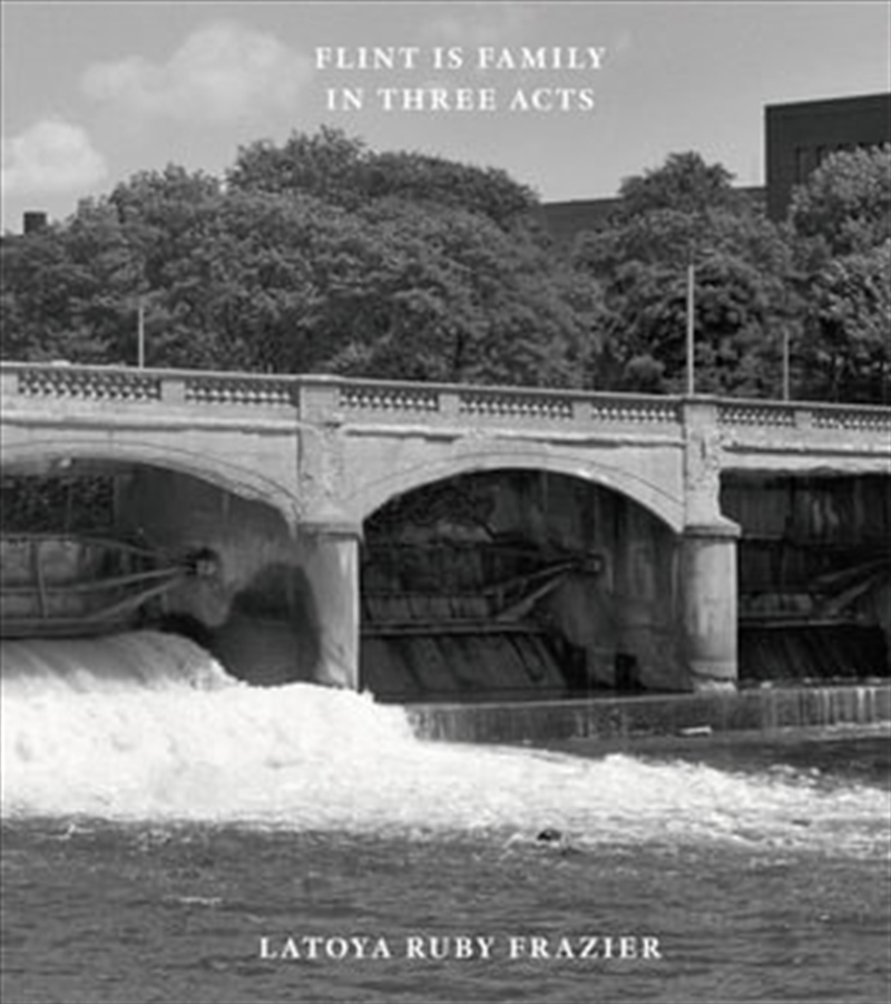 Latoya Ruby Frazier: Flint is Family in Three Acts/Product Detail/Photography