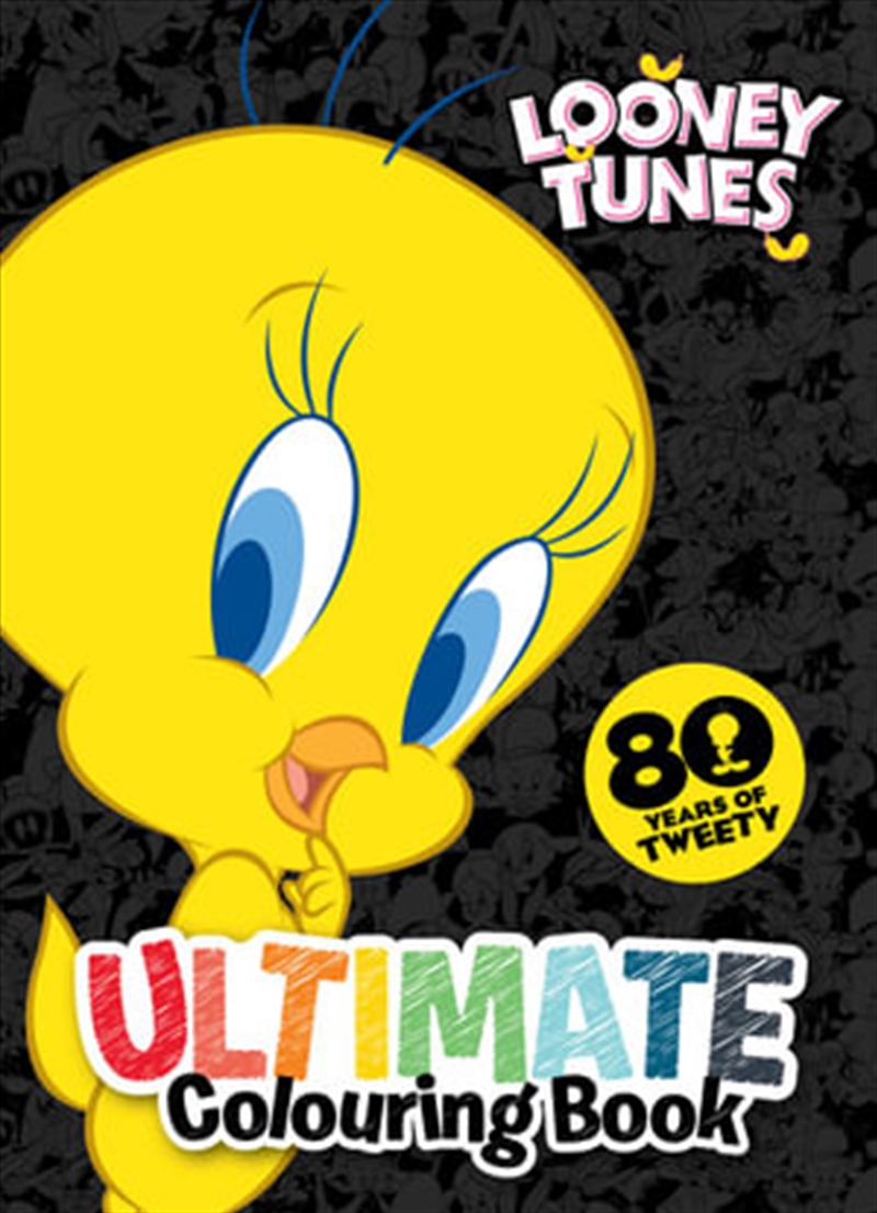 Tweety 80th Ann: Ultimate Colouring Book/Product Detail/Kids Colouring