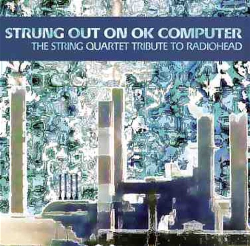 Strung Out On Ok Computer: String Trib Radiohead //Product Detail/Specialist