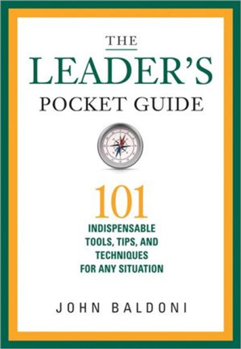 The Leader's Pocket Guide: 101 Indispensable Tools, Tips, and Techniques for Any Situation/Product Detail/Business Leadership & Management