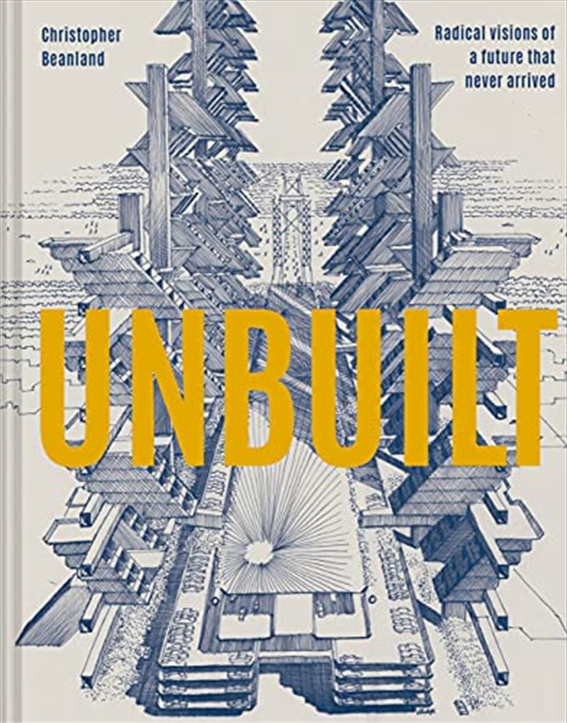 Unbuilt: Radical visions of a future that never arrived/Product Detail/House & Home