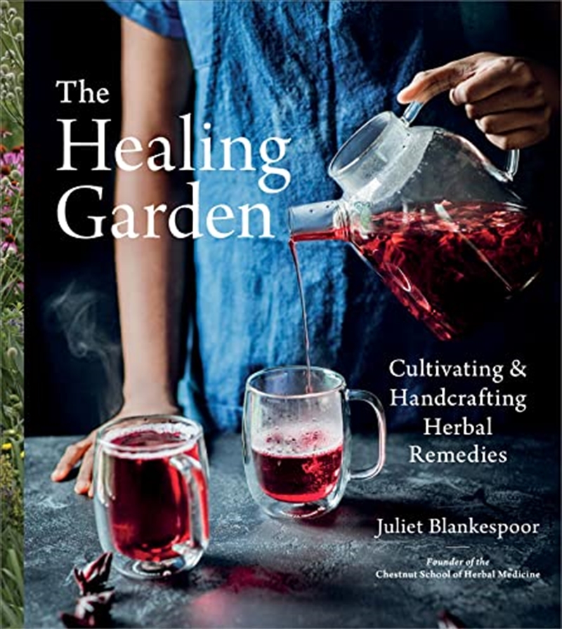 The Healing Garden: Cultivating and Handcrafting Herbal Remedies/Product Detail/Gardening