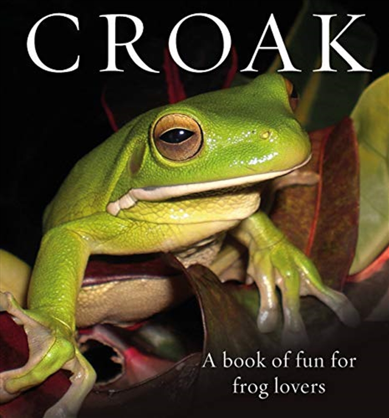 Croak: A Book of Fun for Frog Lovers (Animal Happiness)/Product Detail/Animals & Nature