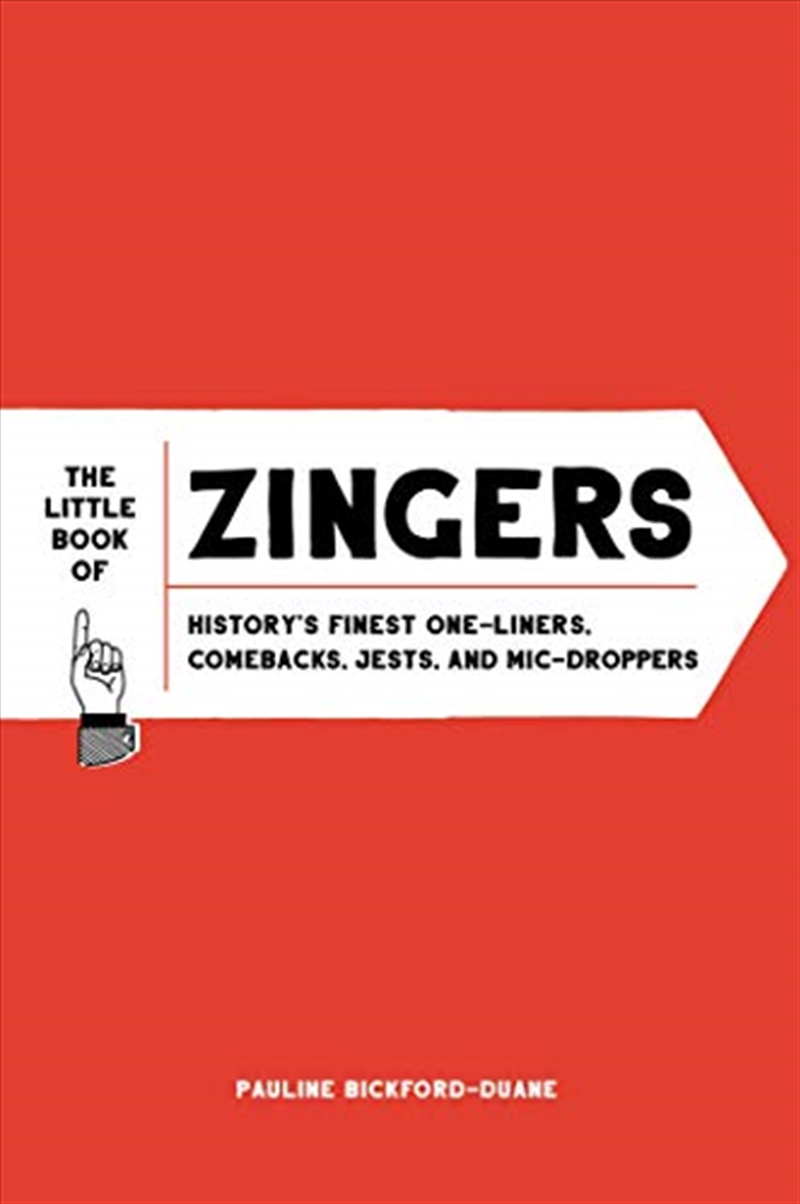 The Little Book of Zingers: History's Finest One-Liners, Comebacks, Jests, and Mic-Droppers/Product Detail/Comedy & Humour