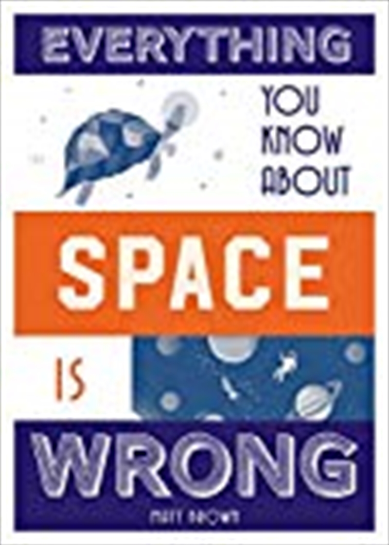 Everything You Know About Space Is Wrong (Everything You Know Is Wrong)/Product Detail/Science