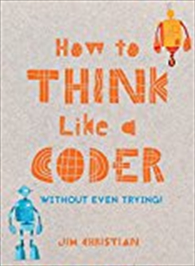 How to Think Like a Coder: Without Even Trying/Product Detail/Childrens