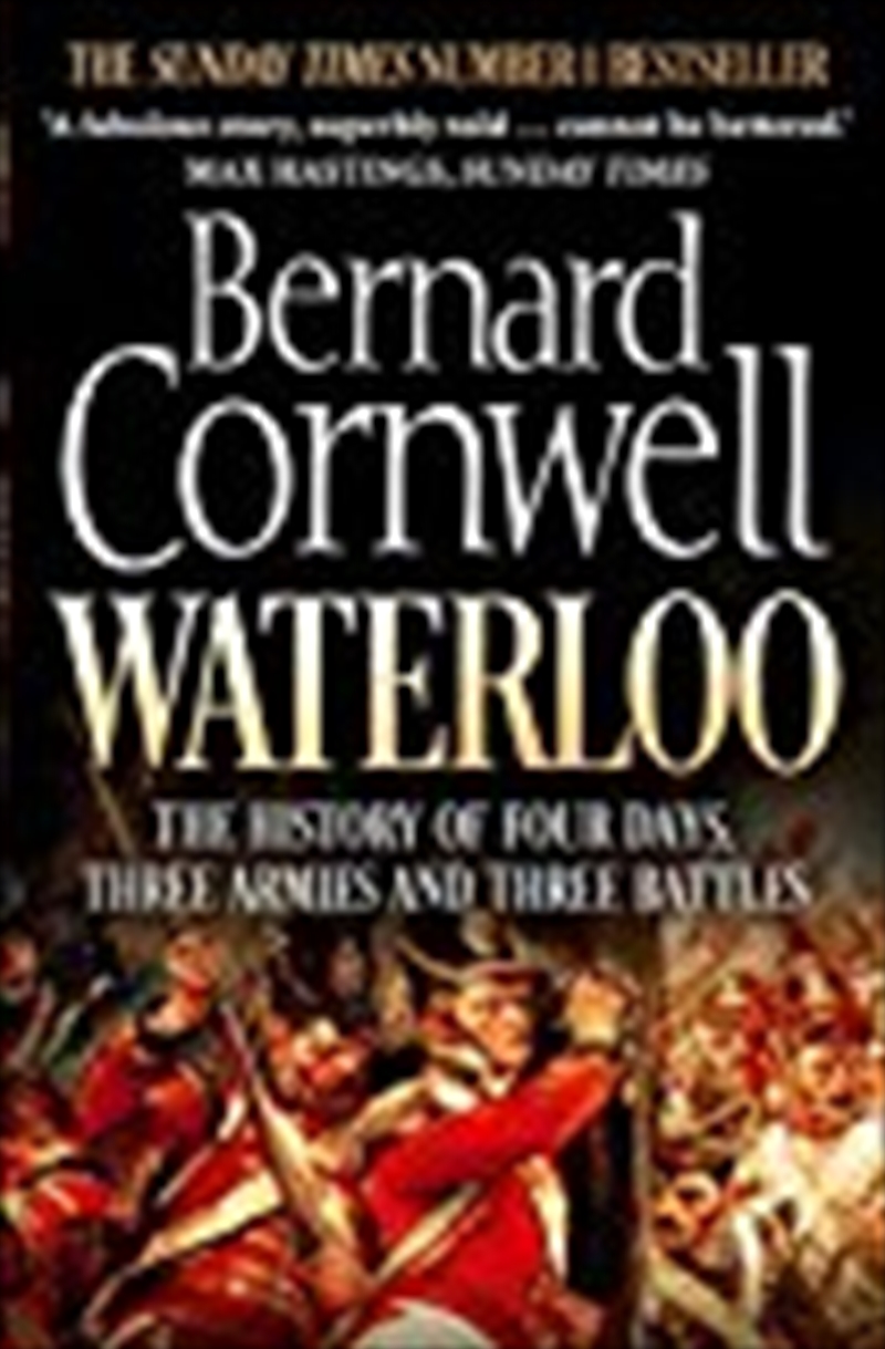 Waterloo: The History of Four Days, Three Armies and Three Battles/Product Detail/History