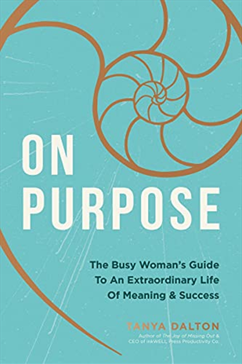 On Purpose: The Busy Woman's Guide to an Extraordinary Life of Meaning and Success/Product Detail/Self Help & Personal Development