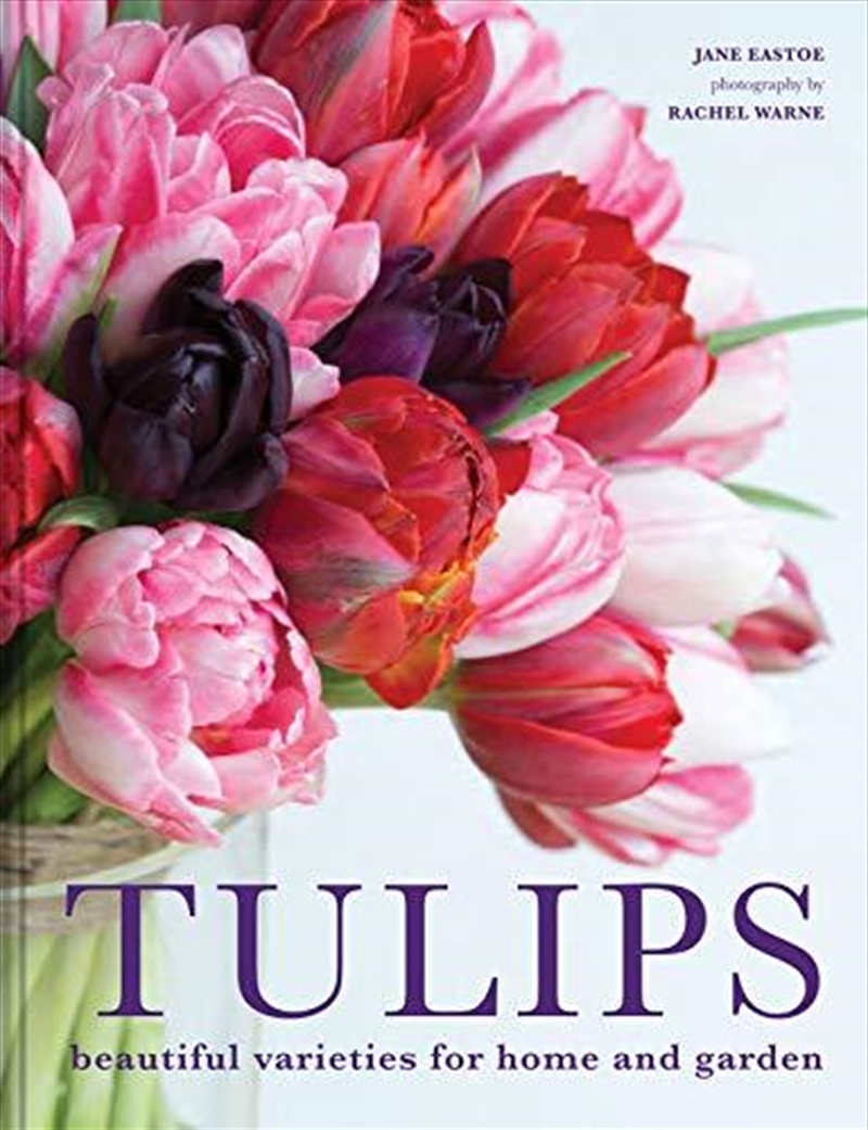 Tulips: Beautiful varieties for home and garden/Product Detail/Gardening