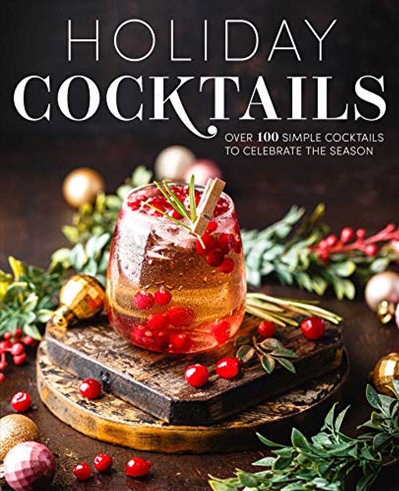 Holiday Cocktails: Over 100 Simple Cocktails to Celebrate the Season/Product Detail/Recipes, Food & Drink