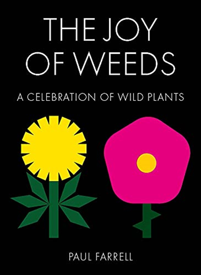 The Joy of Weeds: A Celebration of Wild Plants/Product Detail/Gardening