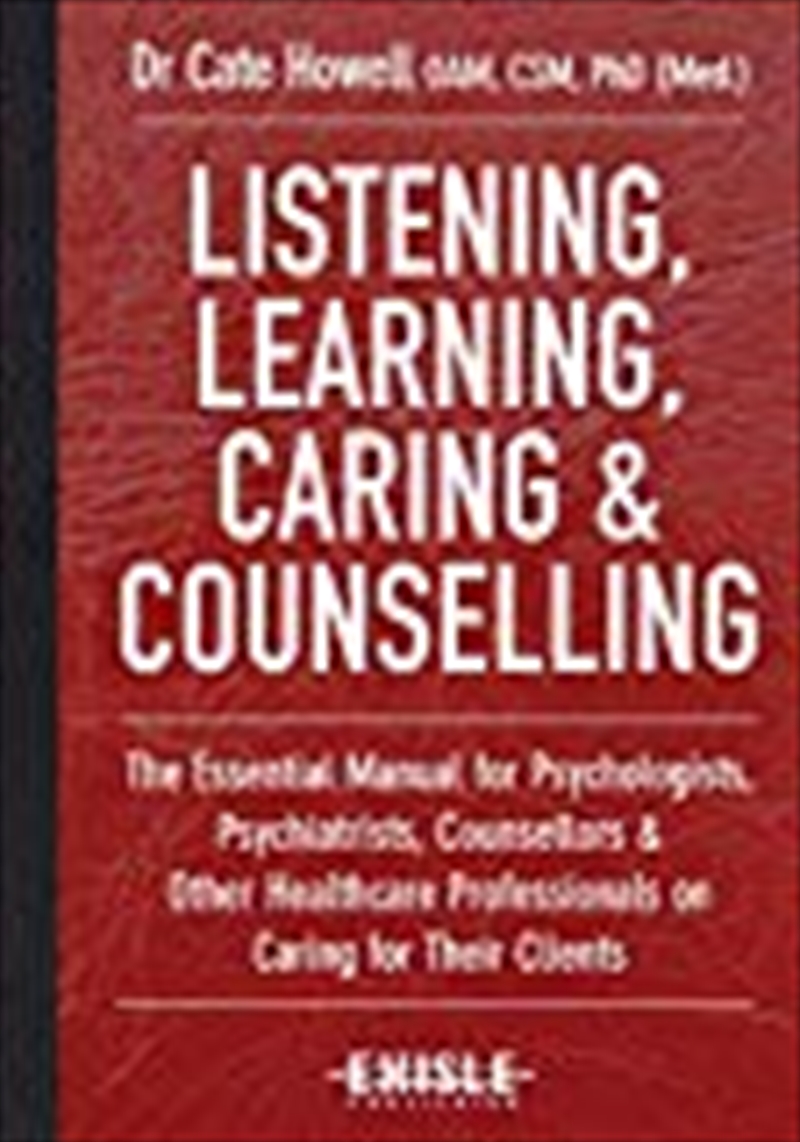 Listening, Learning, Caring & Counselling: The Essential Manual for Psychologists, Psychiatrists, Co/Product Detail/Reading