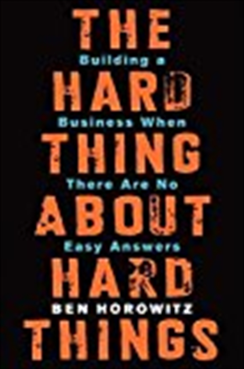 The Hard Thing About Hard Things: Building a Business When There Are No Easy Answers/Product Detail/Business Leadership & Management