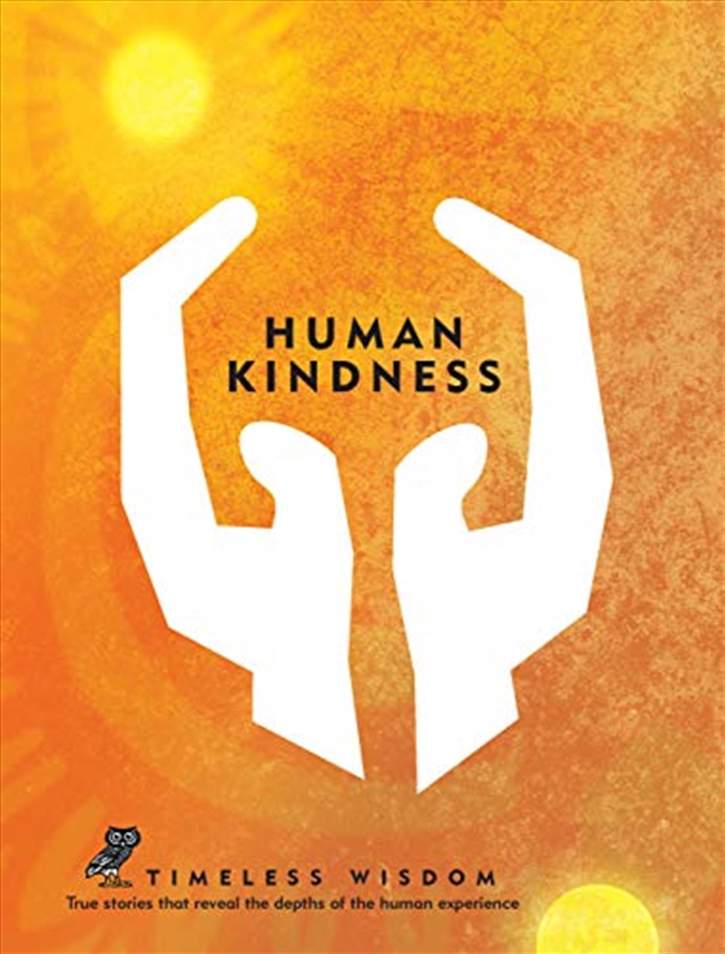 Human Kindness: True stories that reveal the depths of the human experience (Timeless Wisdom)/Product Detail/Tarot & Astrology