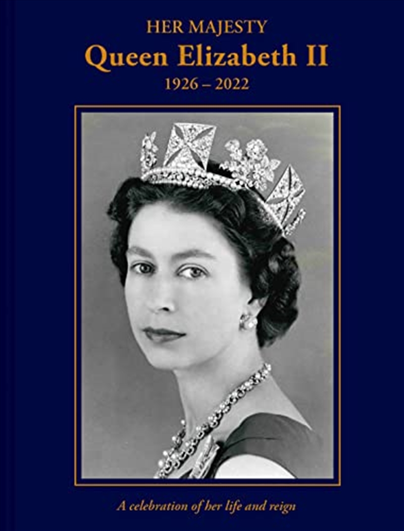 Her Majesty Queen Elizabeth II: 1926–2022: A Celebration of Her Life and Reign/Product Detail/History