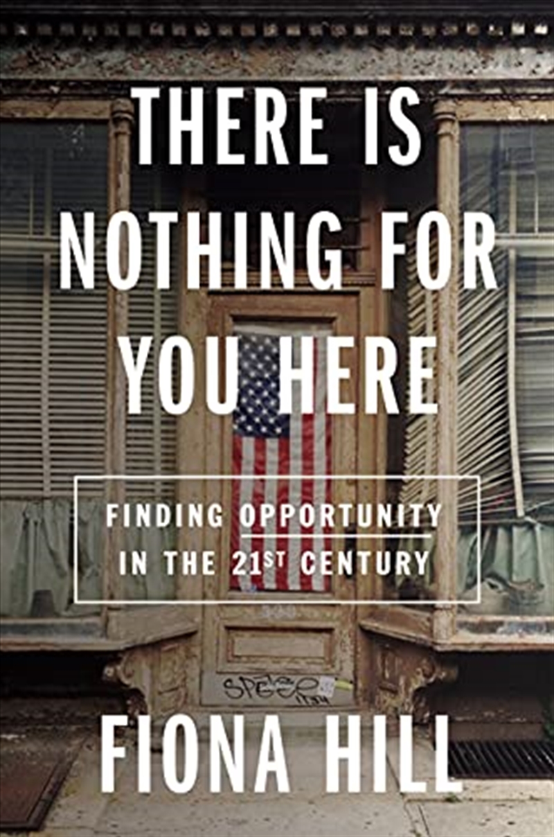 There Is Nothing for You Here: Finding Opportunity in the Twenty-First Century/Product Detail/Politics & Government