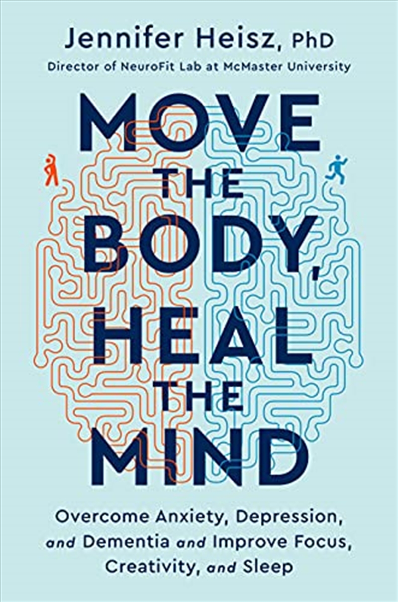 Move the Body, Heal the Mind: Overcome Anxiety, Depression, and Dementia and Improve Focus, Creativi/Product Detail/Family & Health