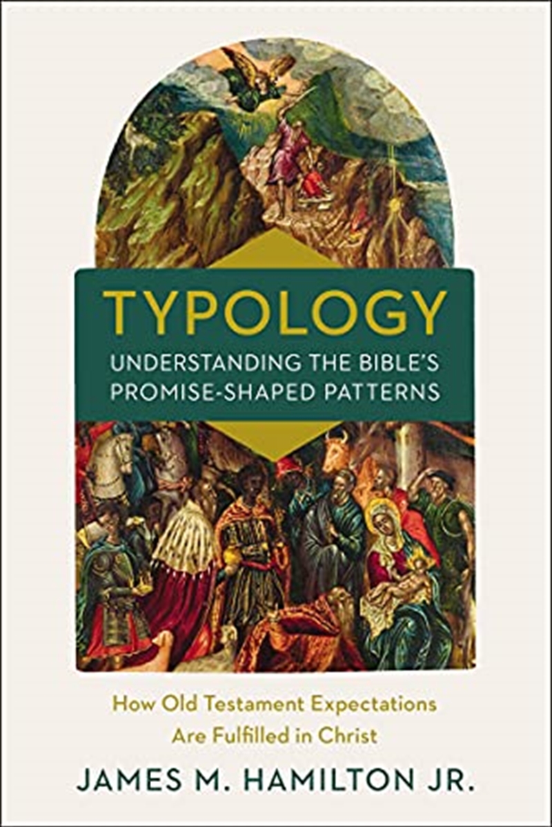 Typology-Understanding the Bible's Promise-Shaped Patterns: How Old Testament Expectations are Fulfi/Product Detail/Religion & Beliefs