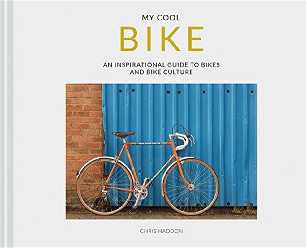 My Cool Bike: An Inspirational Guide to Bikes and Bike Culture/Product Detail/Reading