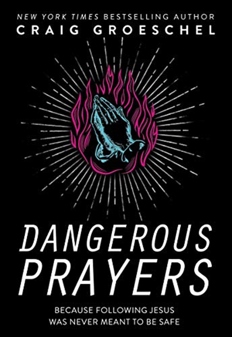 Dangerous Prayers: Because Following Jesus Was Never Meant to Be Safe/Product Detail/Religion & Beliefs