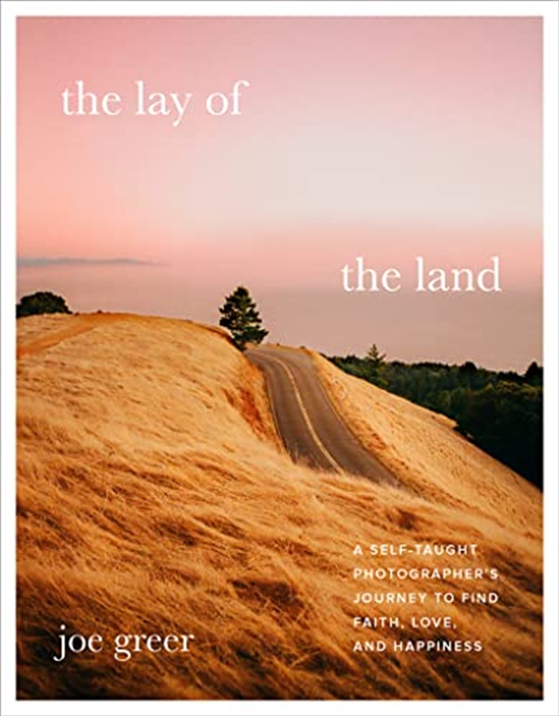 The Lay of the Land: A Self-Taught Photographer's Journey to Find Faith, Love, and Happiness/Product Detail/Photography