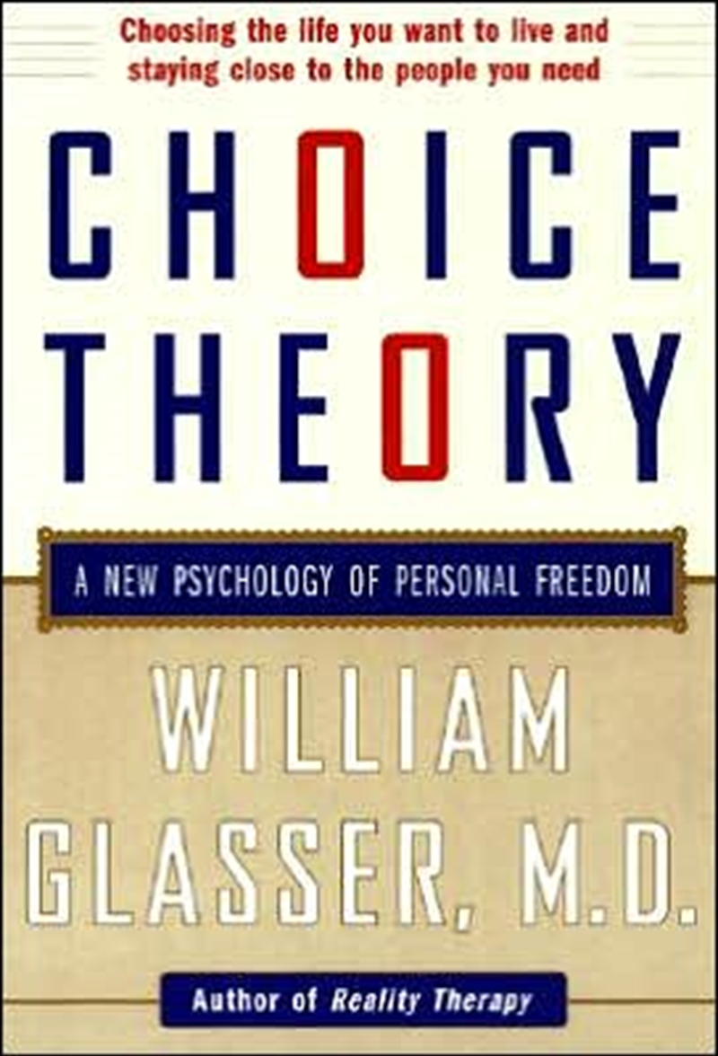 Choice Theory: A New Psychology Of Personal Freedom/Product Detail/Psychology